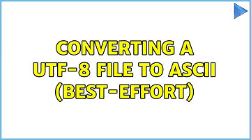 Unix & Linux: Converting a UTF-8 file to ASCII (best-effort) (5 Solutions!!)