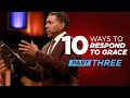 10 Ways To Respond to Grace Part 3 | Creflo Dollar