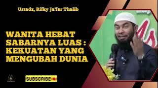 Wanita Hebat Sabarnya Luas : Kekuatan yang Mengubah Dunia - Ustadz, Rifky Ja'far Thalib
