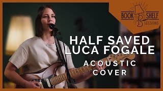 Luca Fogale - Half Saved (Acoustic Cover by KARO LYNN) #BookshelfSessions