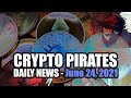 Crypto Pirates Daily News - June 24th, 2021