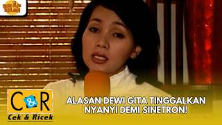 ALASAN DEWI GITA TINGGALKAN NYANYI DEMI SINETRON! | CEK N RICEK