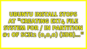 Ubuntu install stops at "Creating ext4 file system for / in partition #1 of SCSI2 (0,0,0) (sdb)..."