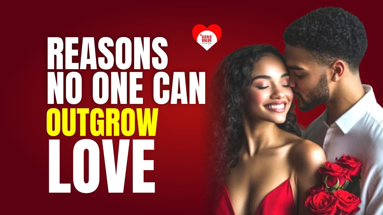 Reasons No One Can Outgrow Love