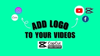 How To Add Logo To Your Videos On CapCut