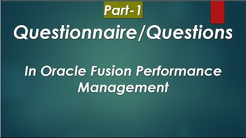Learn how to create Questionnaire/Questions in Oracle Fusion Performance Management