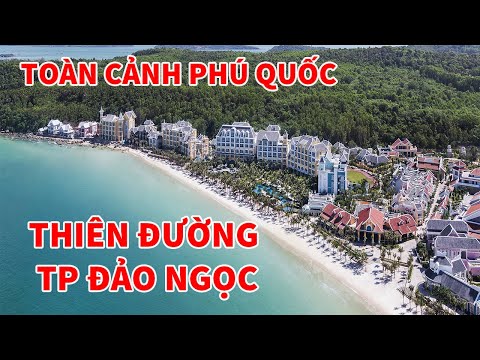 Đảo Ngọc Phu Quoc - Toàn Cảnh Phú Quốc - Thiên đường đảo Ngọc 2022