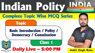 Polity for all exams | Class - 1 | Topic - Polity / Democracy / Constitution | Ankit Singh Rana