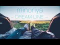 DREAM LINE / minoriya