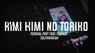 Tutorial Cinematic Kimi Kimi No Toriko Free Footage screenshot 1