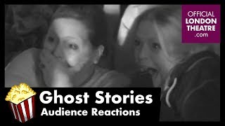 Ghost Stories - Audience Reactions