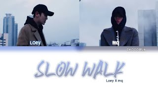 mq x Loey - Slow Walk (Color Coded Lyrics Han/Rom/Eng)