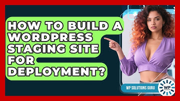 How To Build A WordPress Staging Site For Deployment? - WP Solutions Guru
