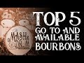 Top 5 Go To and Available Bourbons 2018