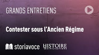 Contester sous l'Ancien Régime, avec Michelle Bubenicek