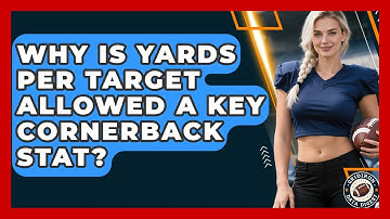 Why Is Yards Per Target Allowed A Key Cornerback Stat? - Gridiron Data Digest