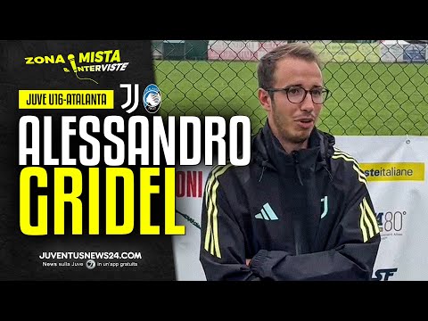 Juventus Under 16, Gridel dopo lo 0-6 con l'Atalanta: «Anche nelle giornate negative bisogna trovare le cose positive. Il Torneo Alba dei Campioni è di assoluto livello» - VIDEO 1 GRIDEL post JUVE U16-ATALANTA: "Trovare sempre il positivo anche nel negativo, ma TORNEO di livello"
