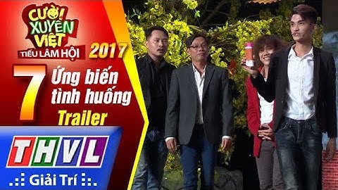 THVL | Cười xuyên Việt – Tiếu lâm hội 2017: Tập 7 – Ứng biến tình huống | Trailer