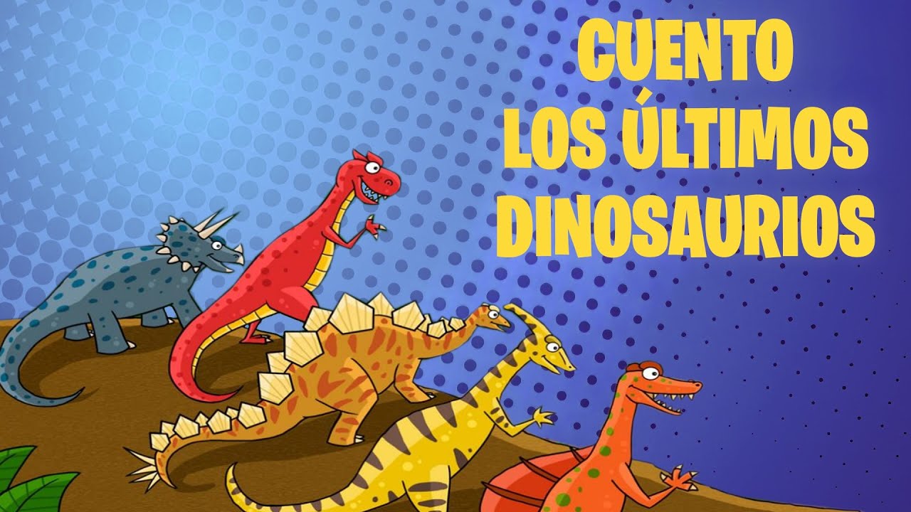 Cuento de dinosaurios para NIÑOS |LOS ÚLTIMOS DINOSAURIOS |APRENDIENDO CON  LIANG - YouTube
