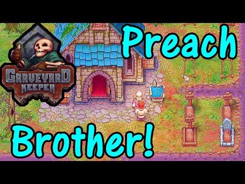 Let's Play Graveyard Keeper Alpha #6: Preach Brother! - YouTube