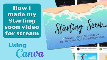 How I made my Starting soon scene video for Twitch using Canva - Easy Tutorial!