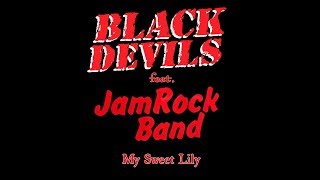 Video thumbnail of "Black Devils feat. Jam Rock Band - My Sweet Lily"