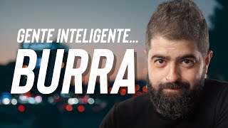 Gente inteligente... burra (OQACAV) | Fernando Mesquita