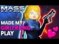 Made My Girlfriend Play Mass Effect Made My Girlfriend Play Mass Effect