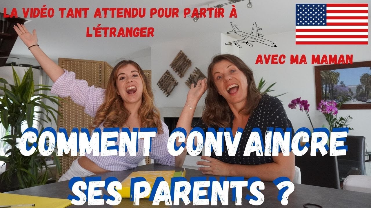 CONVAINCRE SES PARENTS POUR PARTIR À L'ÉTRANGER ️La vidéo tant