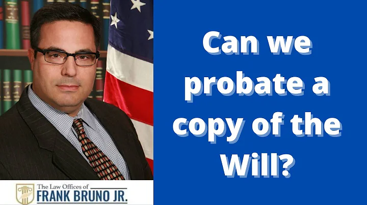 Can we probate a copy of the Will?