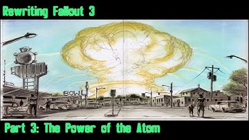 Rewriting Fallout 3 Pt 3: The Power of the Atom [Re-upload]