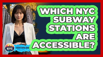Which NYC Subway Stations Are Accessible? - Everything About NYC