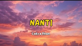 NANTI-CAKRA KHAN || LAGU POP INDONESIA PALING DICARI 2024