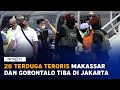 26 Terduga Teroris dari Makassar dan Gorontalo Tiba di Jakarta