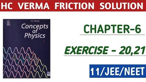 HC VERMA FRICTION SOLUTIONS I HC VERMA CHAPTER 6 QUESTION 20, 21 I FRICTION HCV I  HCV SOLUTIONS