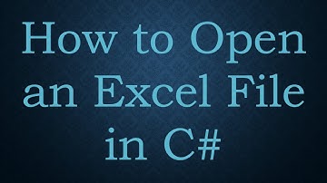 How to Open an Excel File in C#