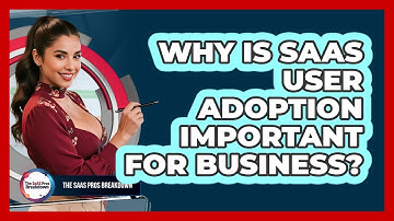 Why Is SaaS User Adoption Important For Business?