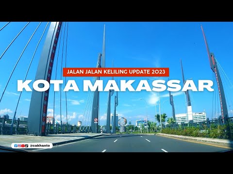 JALAN-JALAN KELILING KOTA MAKASSAR UPDATE TERBARU 2023 - Cak Hanto