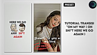Download lagu [preset] tutorial transisi 'on my way ( oh sh*t here we go again ) alight motion