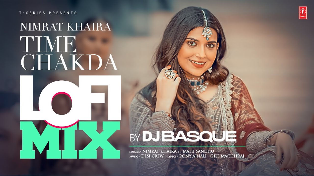 Time Chakda (Lofi) | Nimrat Khaira | Dj Basque | Latest Punjabi Songs 2024