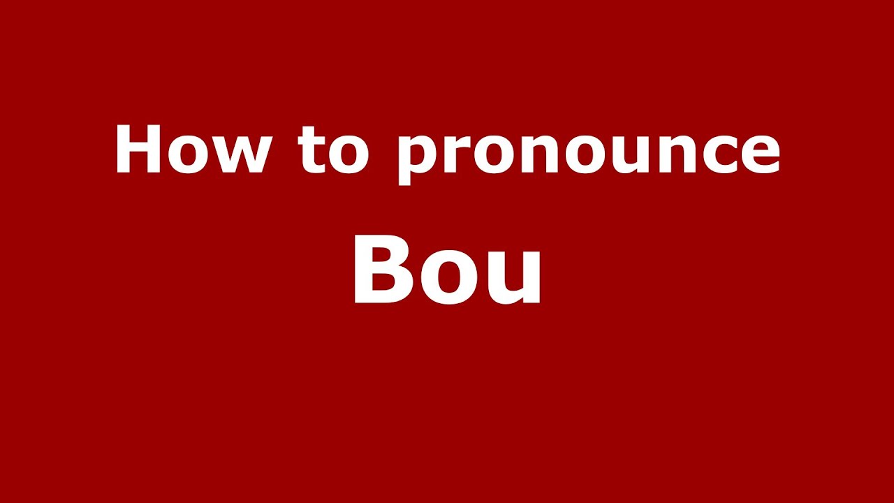 How to pronounce Bou (French/France) YouTube