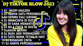 DJ TIKTOK SLOW 2023 FULL BASS - DJ NGOPI NGOPI MASZEH • DJ HANYA SATU PERSINGGAHAN