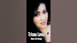 TRISNA LEVIA - BUKAN TAK MAMPU