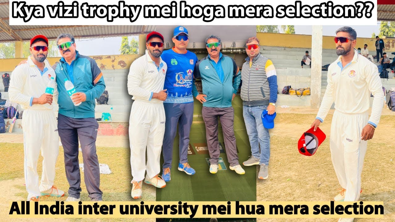 ROAD TO VIZI TROPHY 🏆 ALL INDIA INTER UNIVERSITY MEI HUA SELECTION😱🏏 