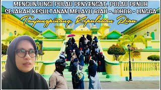 MENGUNJUNGI PULAU PENYENGAT, PULAU TERAKHIR YG PENUH SEJARAH KESULTANAN MELAYU RIAU - JOHOR - LINGGA