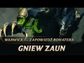 Warwick gniew zaun  zapowied bohatera  league of legends