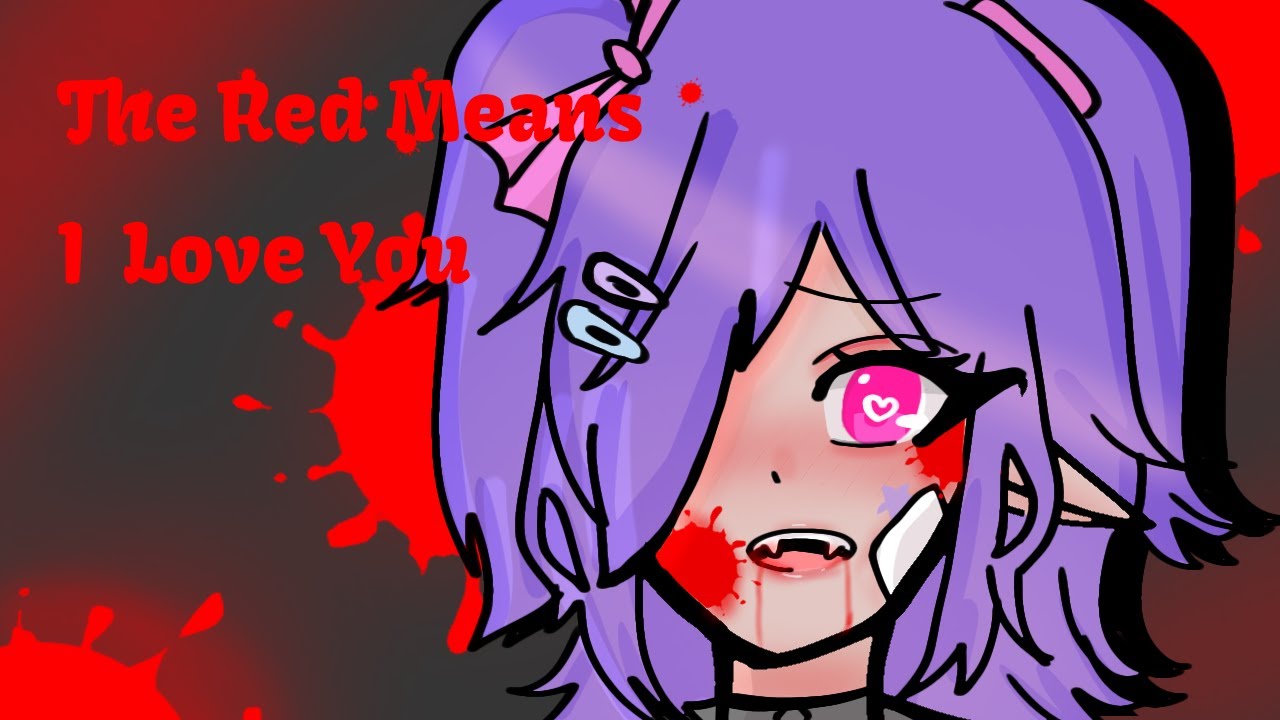 ˋˋ『GCMV :The Red Means I Love You』{ First video } By : Nanako~Chan ˋˋ