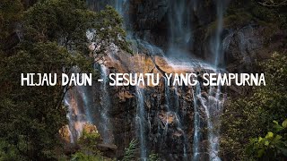 Hijau Daun - Sesuatu Yang Sempurna [Lirik+Cover By Dipa \u0026 Akna]