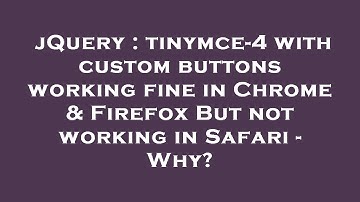 jQuery : tinymce-4 with custom buttons working fine in Chrome & Firefox But not working in Safari -