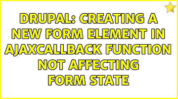 Drupal: Creating a new Form element in ajaxcallback function not affecting form state